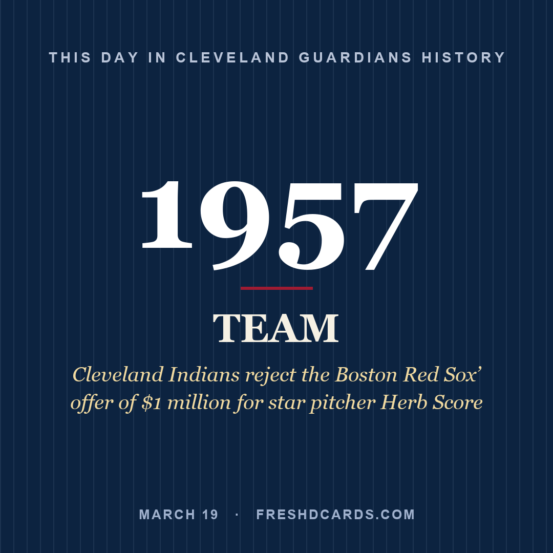 Cleveland Guardians: Cleveland Guardians, 1957, Cleveland Indians reject the Boston Red Sox’ offer of $1 million for star pitcher Herb Score