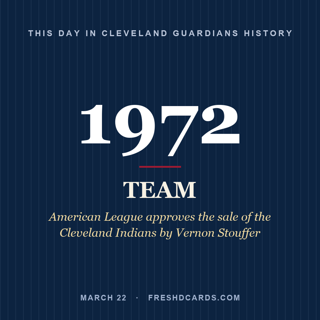 Cleveland Guardians: Cleveland Guardians, 1972, American League approves the sale of the Cleveland Indians by Vernon Stouffer