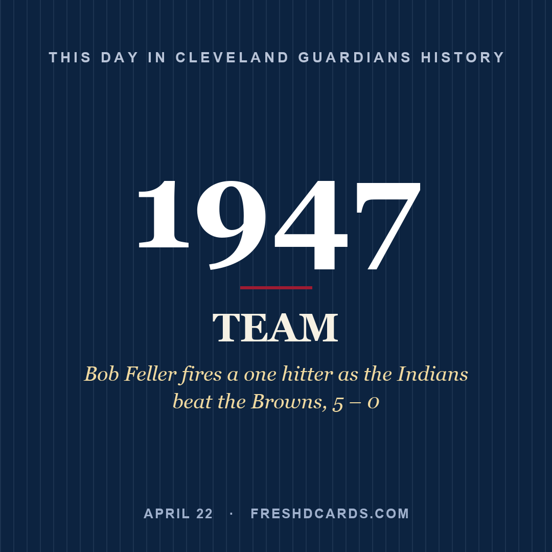 Cleveland Guardians: Cleveland Guardians, 1947, Bob Feller fires a one hitter as the Indians beat the Browns, 5 – 0