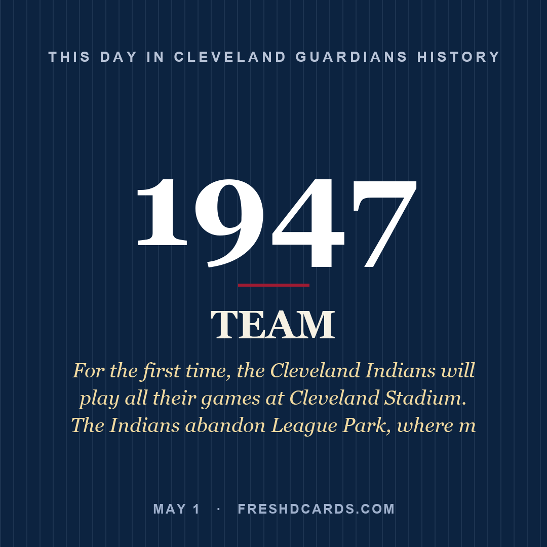 Cleveland Guardians: Cleveland Guardians, 1947, For the first time, the Cleveland Indians will play all their games at Cleveland Stadium. The Indians abandon League Park, where m
