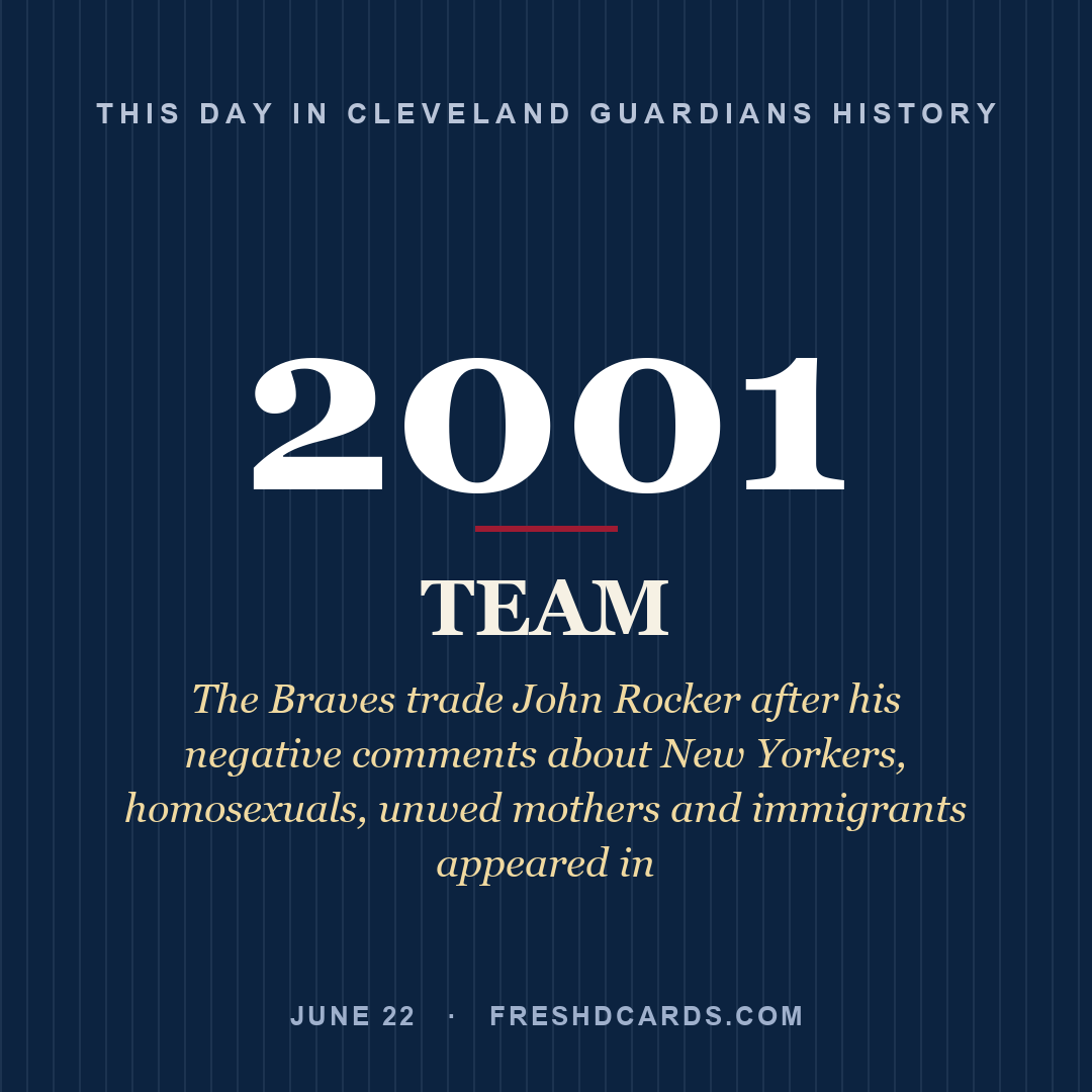 Cleveland Guardians: Cleveland Guardians, 2001, The Braves trade John Rocker after his negative comments about New Yorkers, homosexuals, unwed mothers and immigrants appeared in