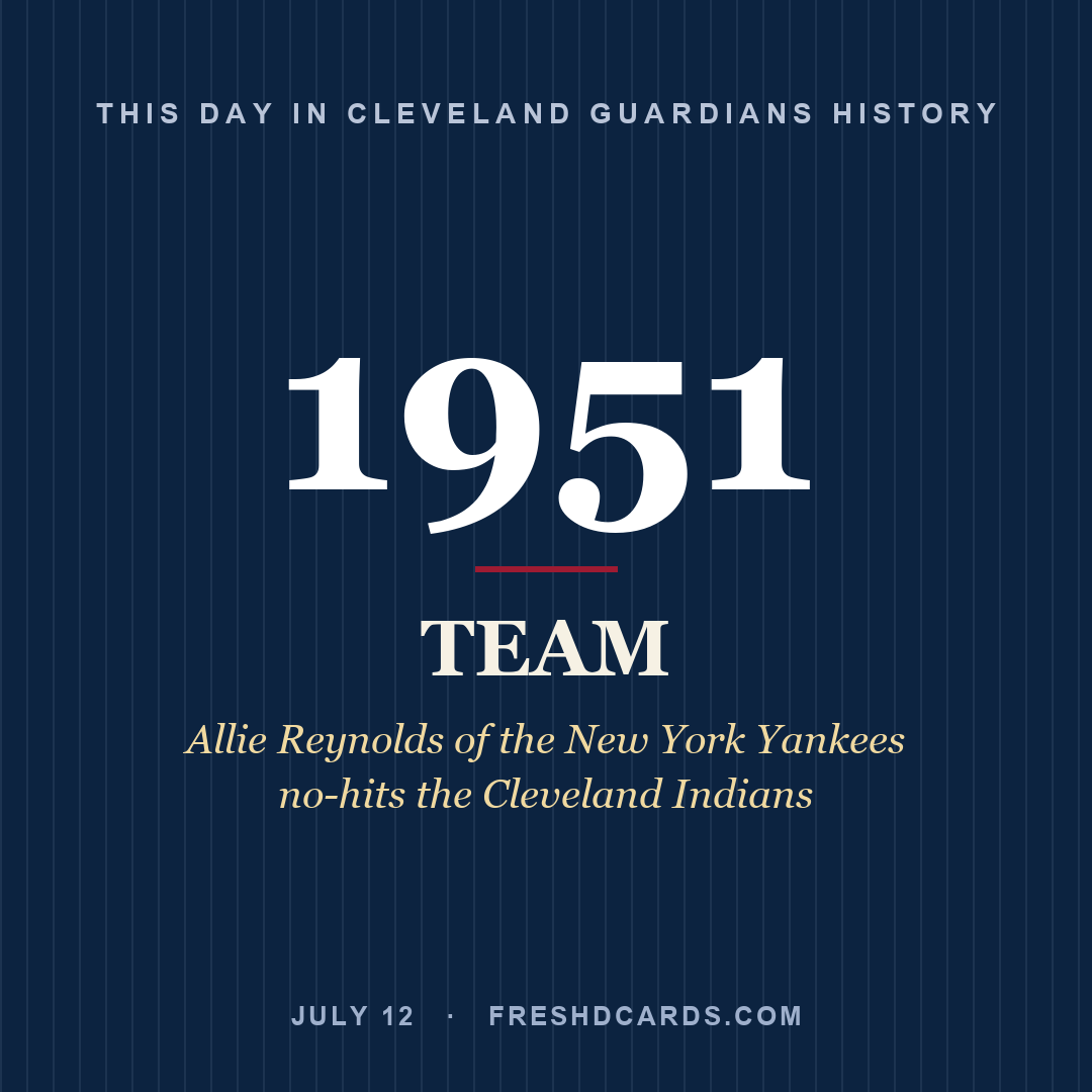 Cleveland Guardians: Cleveland Guardians, 1951, Allie Reynolds of the New York Yankees no-hits the Cleveland Indians