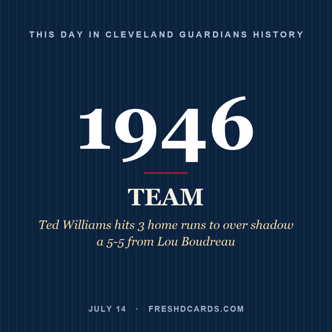 Cleveland Guardians: Cleveland Guardians, 1946, Ted Williams hits 3 home runs to over shadow a 5-5 from Lou Boudreau