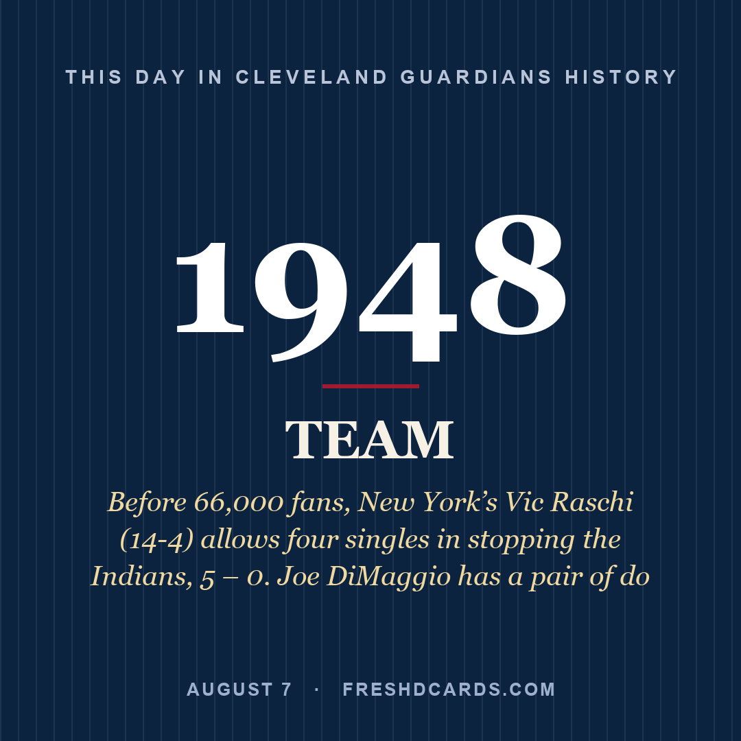 Cleveland Guardians: Cleveland Guardians, 1948, Before 66,000 fans, New York’s Vic Raschi (14-4) allows four singles in stopping the Indians, 5 – 0. Joe DiMaggio has a pair of do