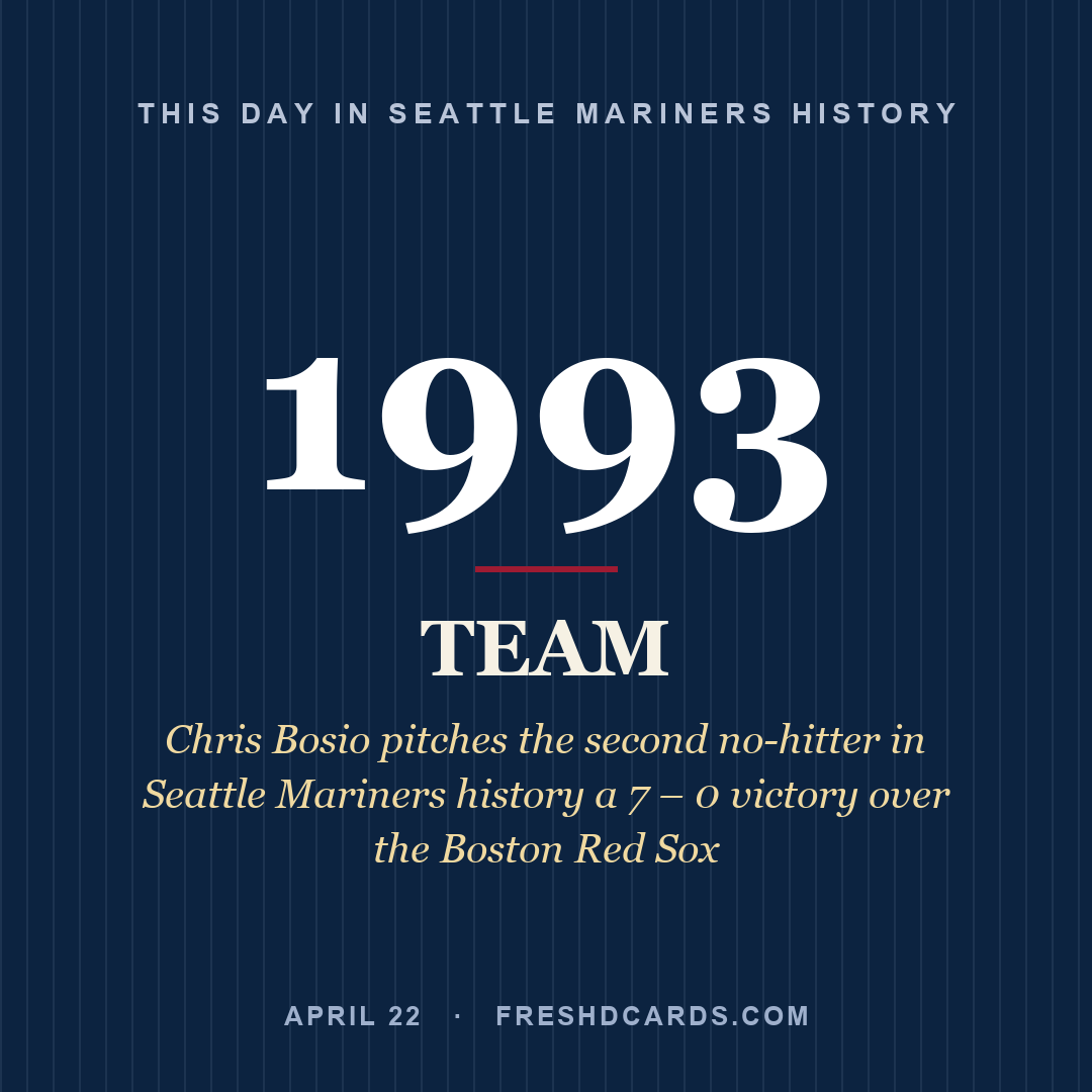 Seattle Mariners: Seattle Mariners, 1993, Chris Bosio pitches the second no-hitter in Seattle Mariners history a 7 – 0 victory over the Boston Red Sox