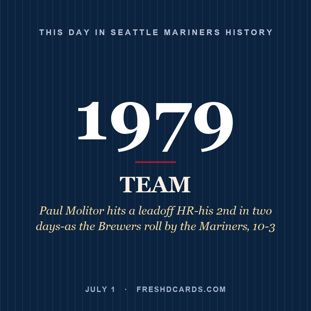 Seattle Mariners: Seattle Mariners, 1979, Paul Molitor hits a leadoff HR-his 2nd in two days-as the Brewers roll by the Mariners‚ 10-3