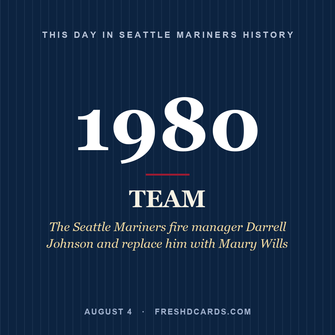 Seattle Mariners: Seattle Mariners, 1980, The Seattle Mariners fire manager Darrell Johnson and replace him with Maury Wills