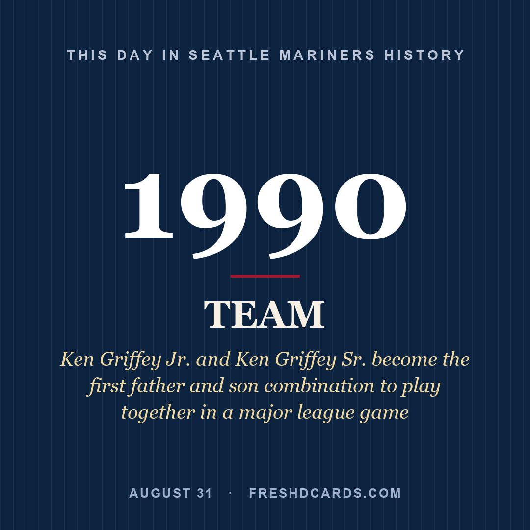 Seattle Mariners: Seattle Mariners, 1990, Ken Griffey Jr. and Ken Griffey Sr. become the first father and son combination to play together in a major league game
