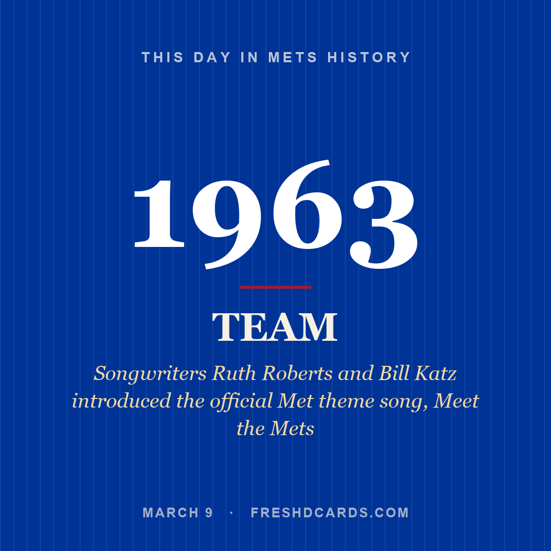 Mets: Mets, 1963, Songwriters Ruth Roberts and Bill Katz introduced the official Met theme song, Meet the Mets