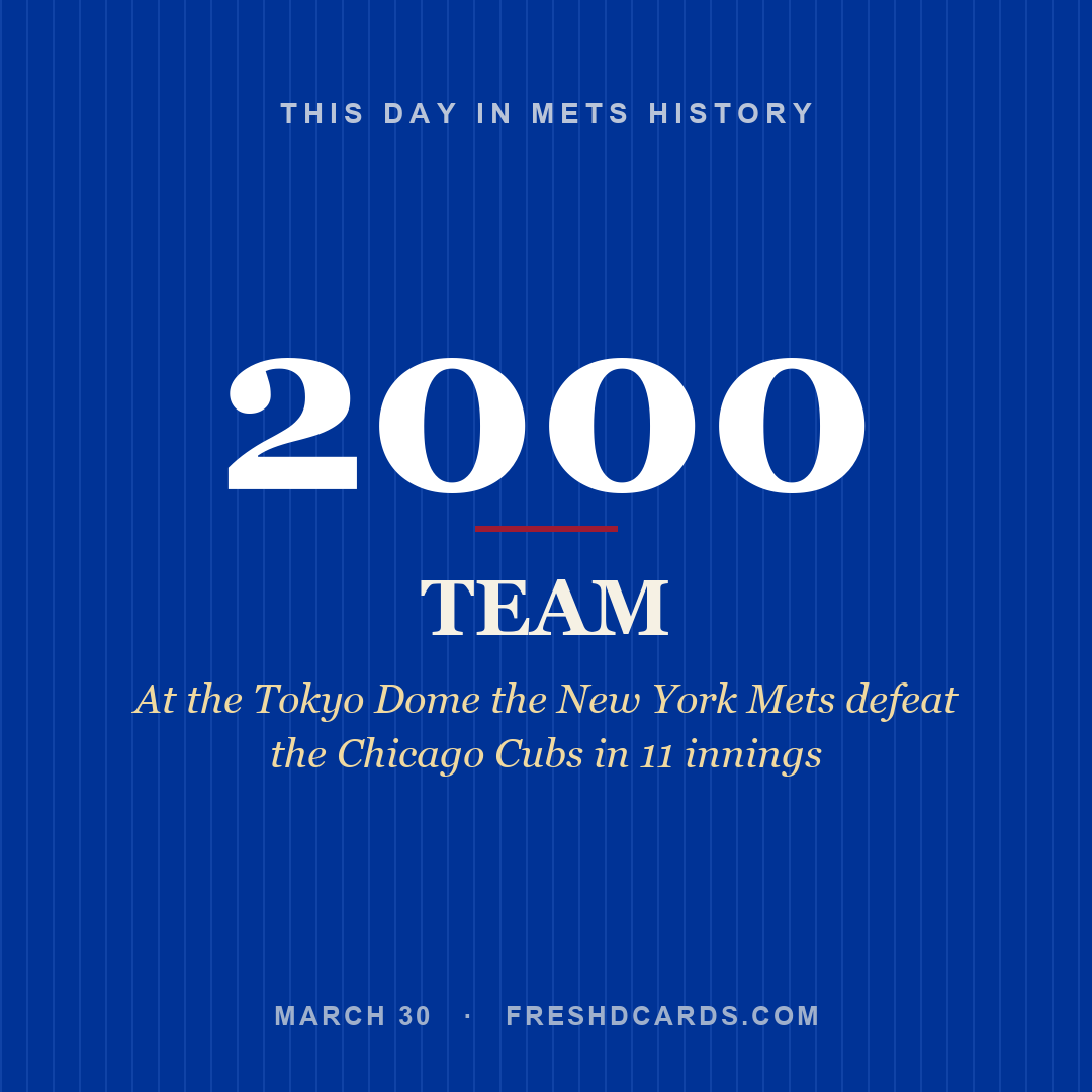 Mets: Mets, 2000, At the Tokyo Dome the New York Mets defeat the Chicago Cubs in 11 innings