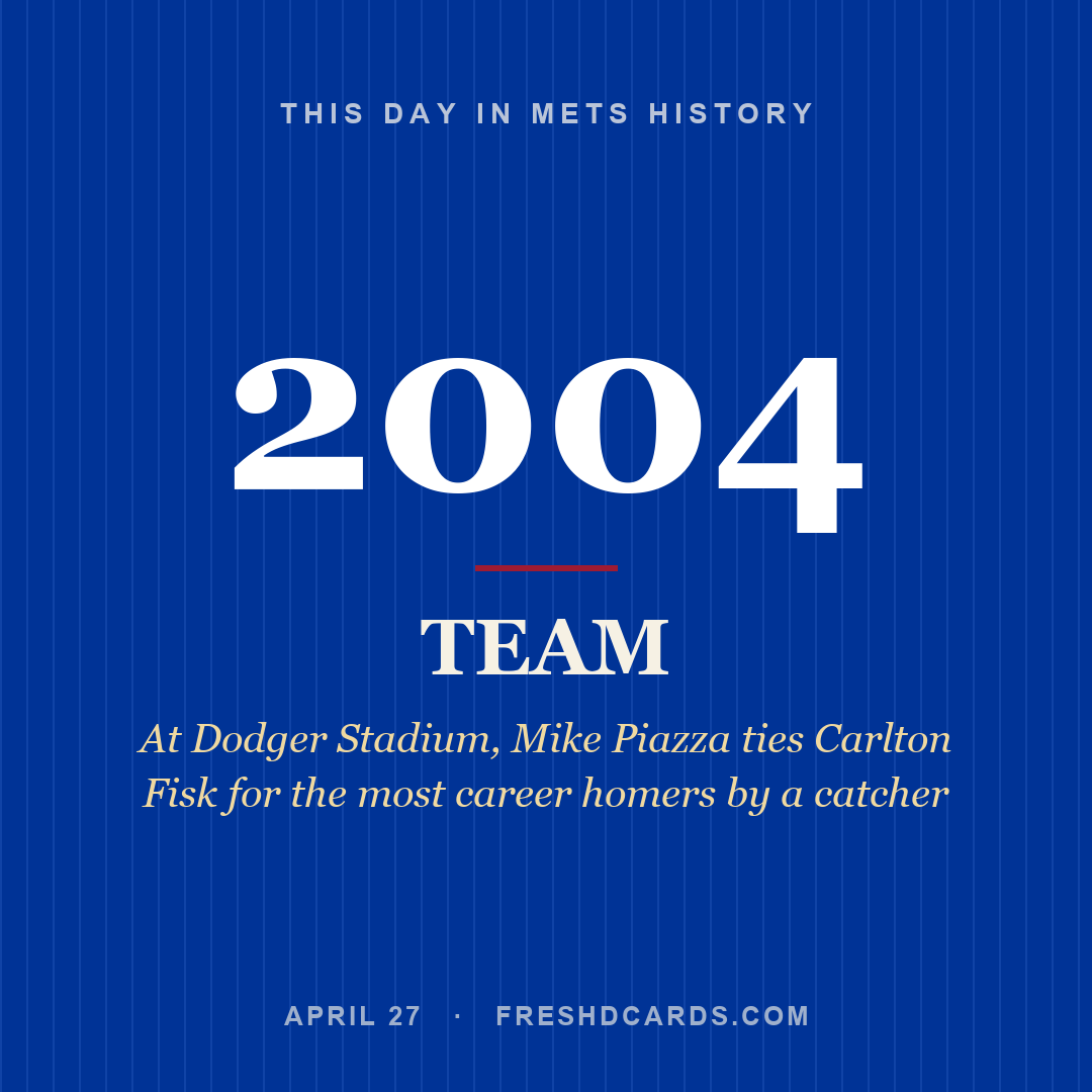 Mets: Mets, 2004, At Dodger Stadium, Mike Piazza ties Carlton Fisk for the most career homers by a catcher