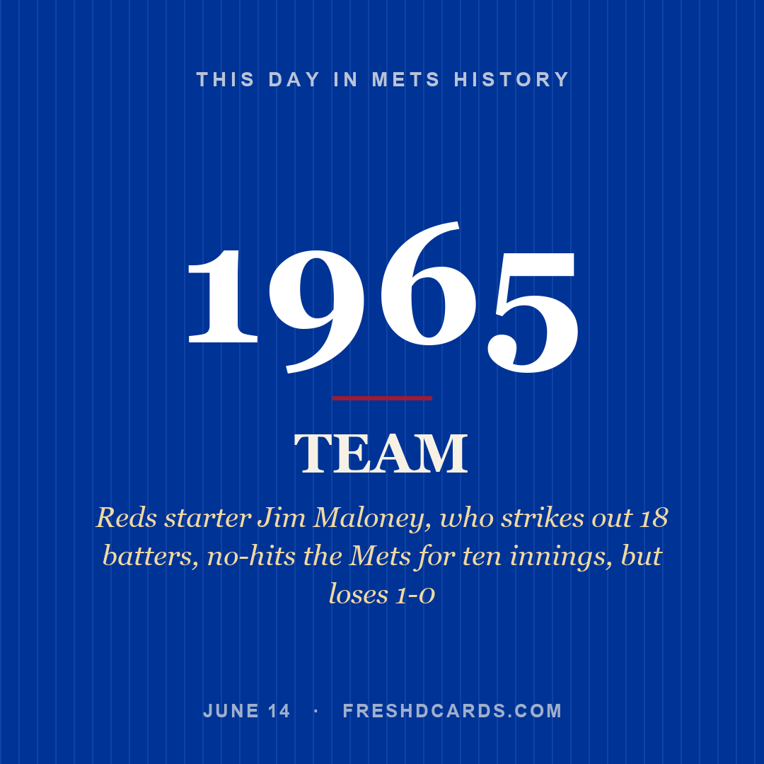 Mets: Mets, 1965, Reds starter Jim Maloney, who strikes out 18 batters, no-hits the Mets for ten innings, but loses 1-0