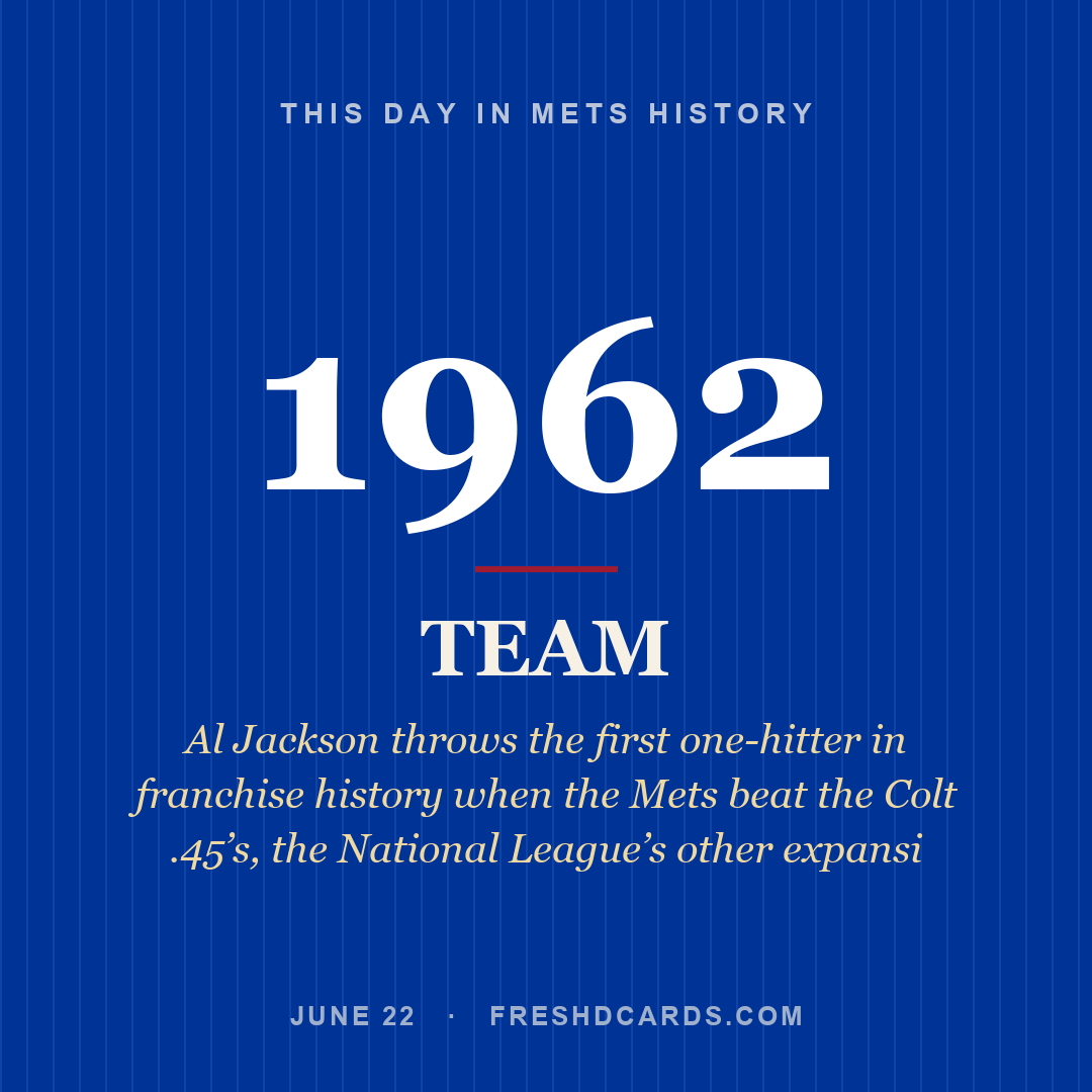 Mets: Mets, 1962, Al Jackson throws the first one-hitter in franchise history when the Mets beat the Colt .45’s, the National League’s other expansi