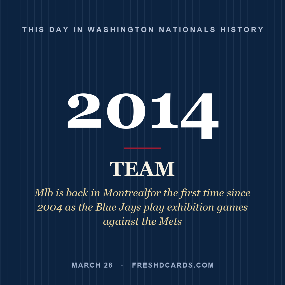 Washington Nationals: Washington Nationals, 2014, Mlb is back in Montrealfor the first time since 2004 as the Blue Jays play exhibition games against the Mets