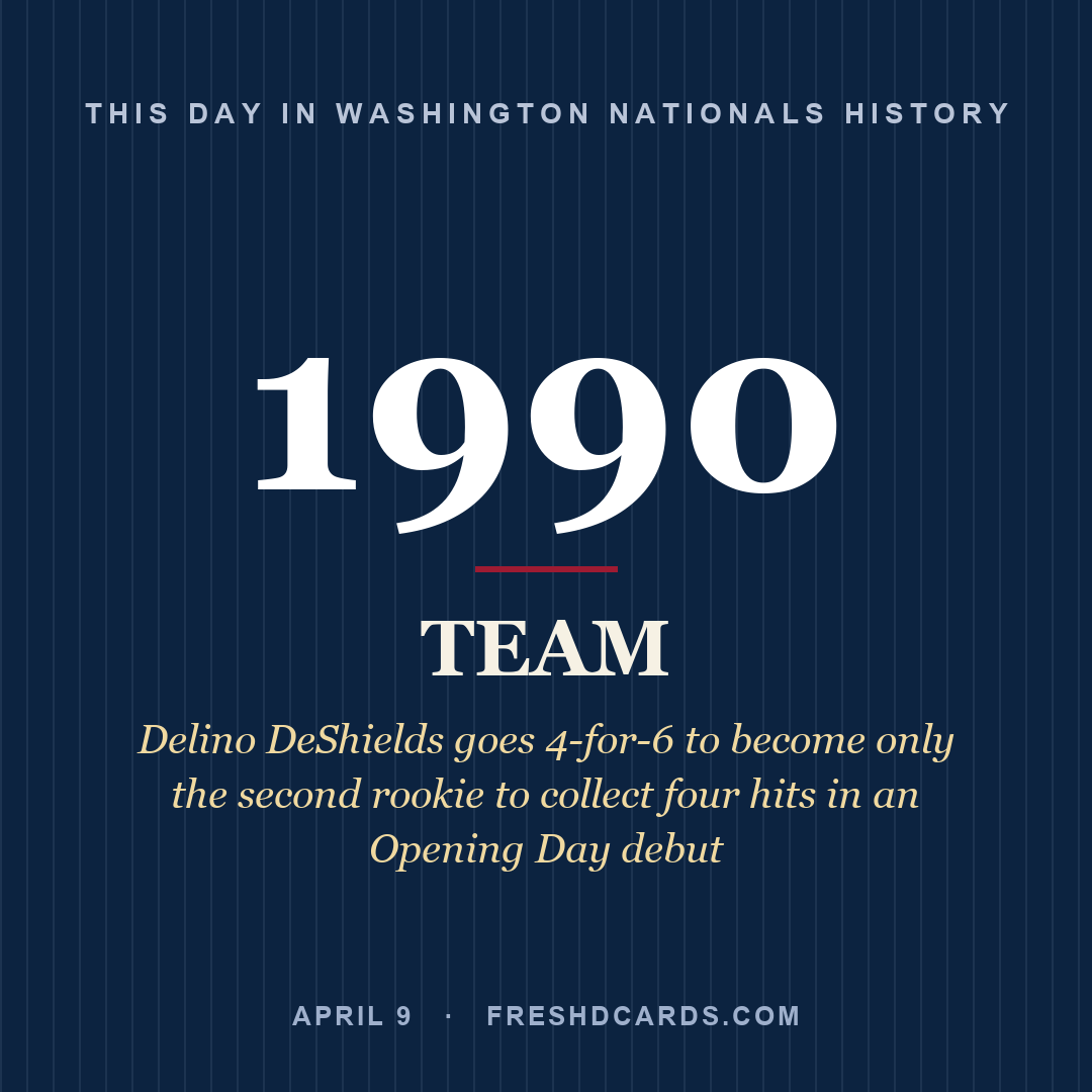 Washington Nationals: Washington Nationals, 1990, Delino DeShields goes 4-for-6 to become only the second rookie to collect four hits in an Opening Day debut