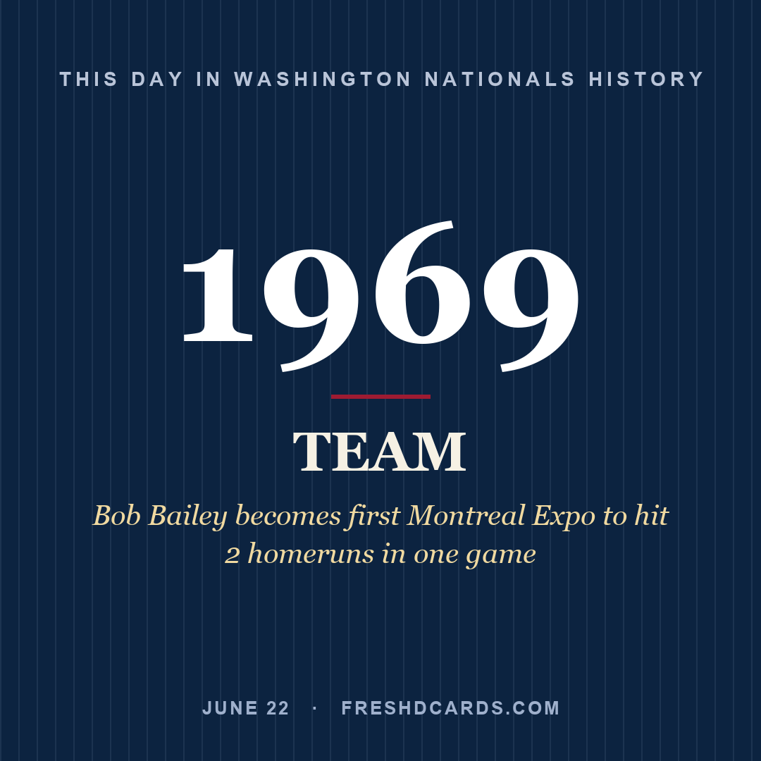 Washington Nationals: Washington Nationals, 1969, Bob Bailey becomes first Montreal Expo to hit 2 homeruns in one game