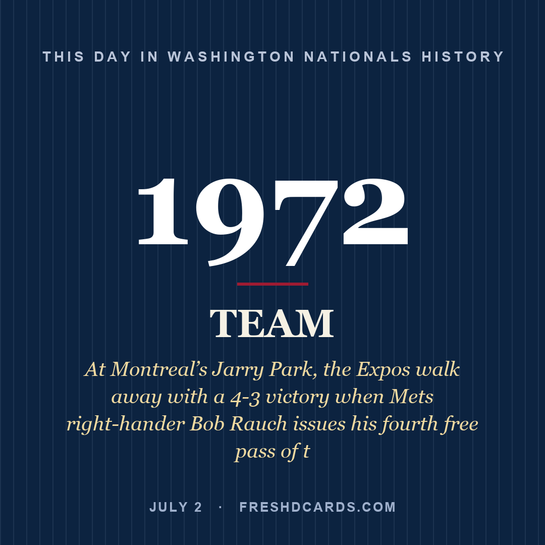 Washington Nationals: Washington Nationals, 1972, At Montreal’s Jarry Park, the Expos walk away with a 4-3 victory when Mets right-hander Bob Rauch issues his fourth free pass of t