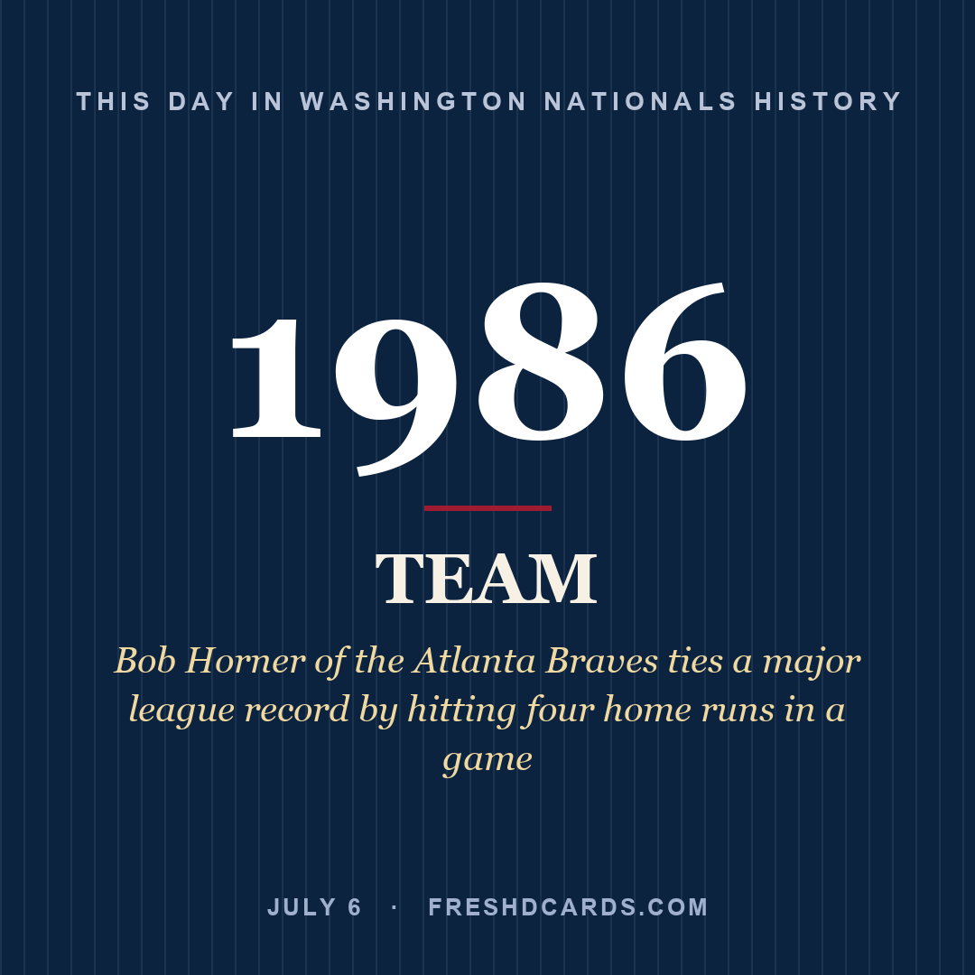 Washington Nationals: Washington Nationals, 1986, Bob Horner of the Atlanta Braves ties a major league record by hitting four home runs in a game