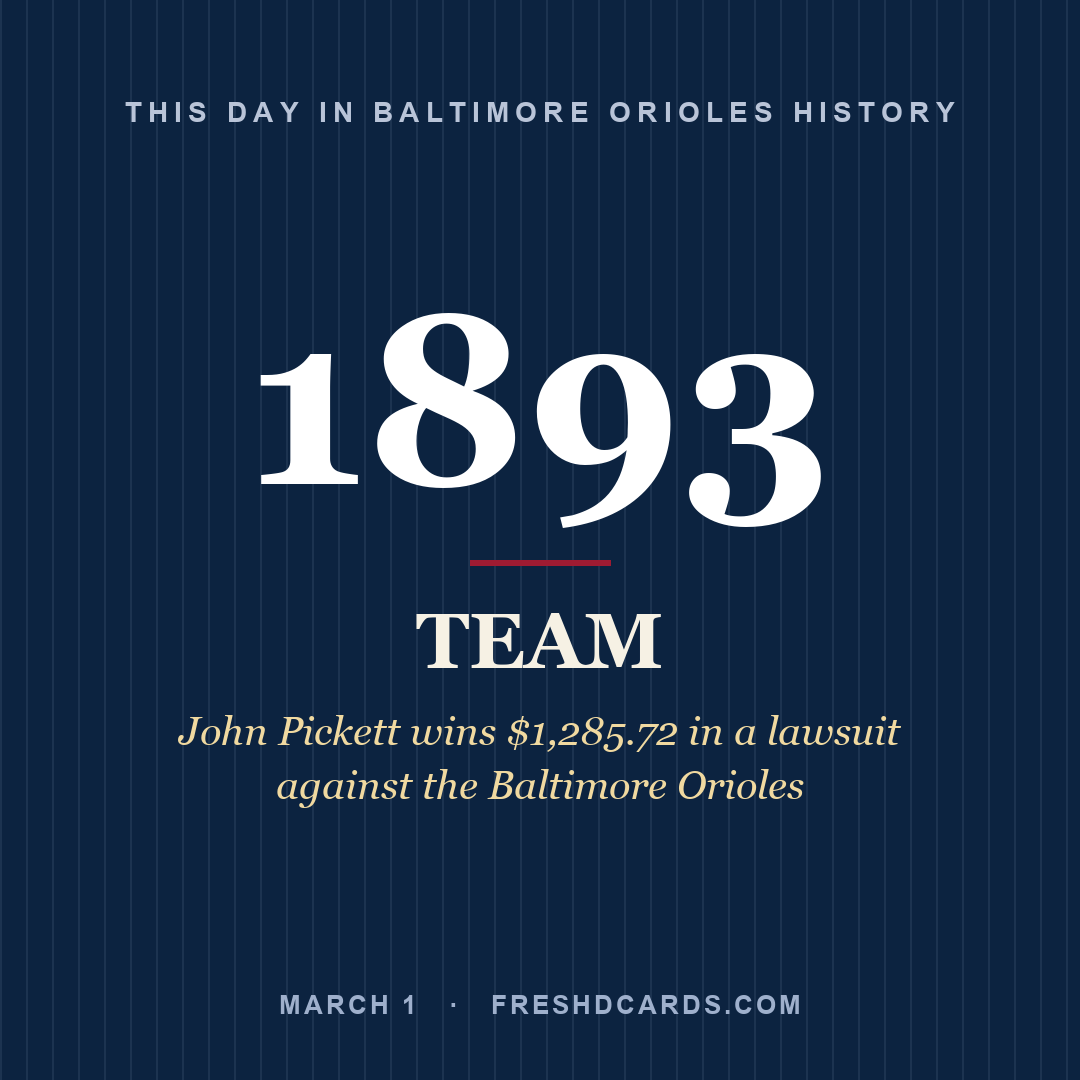 Baltimore Orioles: Baltimore Orioles, 1893, John Pickett wins $1,285.72 in a lawsuit against the Baltimore Orioles