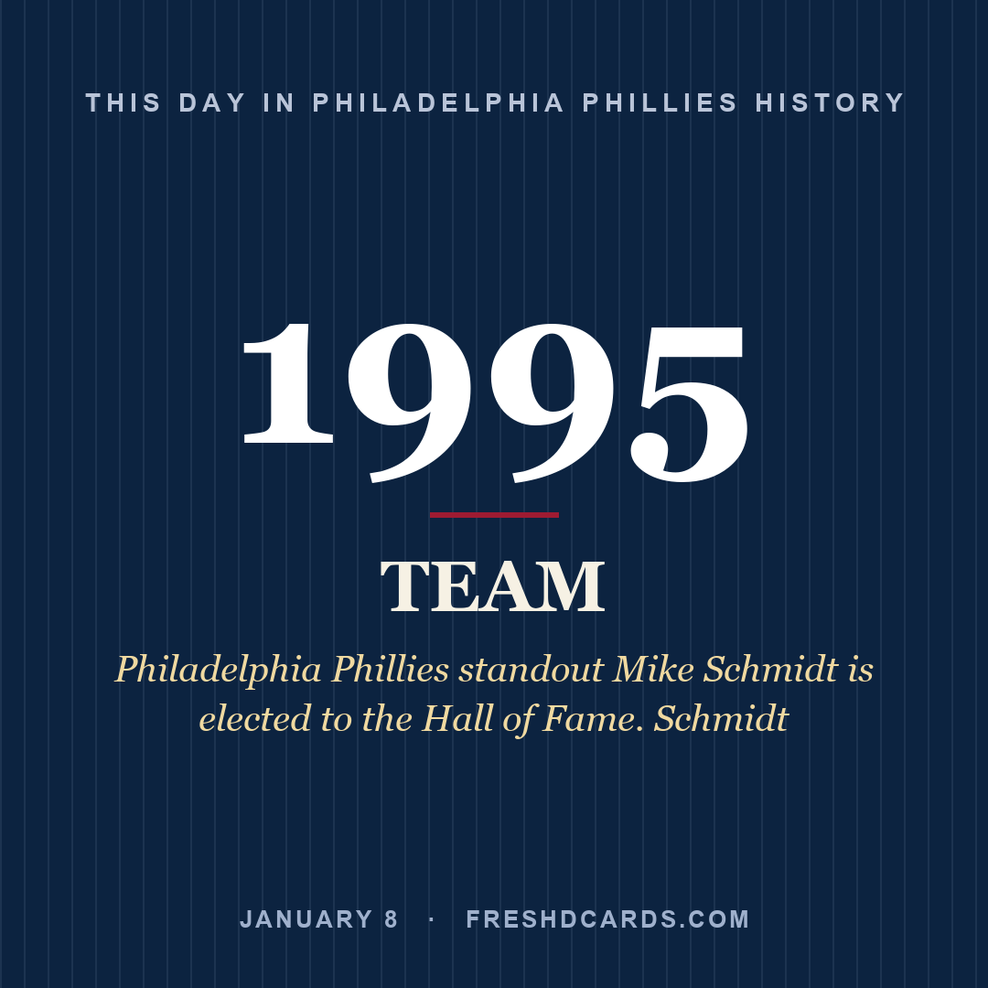 Philadelphia Phillies: Philadelphia Phillies, 1995, Philadelphia Phillies standout Mike Schmidt is elected to the Hall of Fame. Schmidt