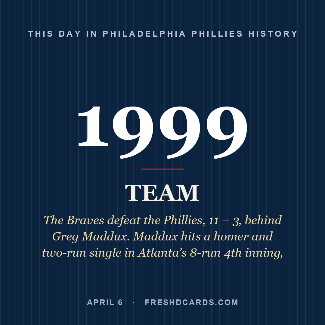 Philadelphia Phillies: Philadelphia Phillies, 1999, The Braves defeat the Phillies, 11 – 3‚ behind Greg Maddux. Maddux hits a homer and two-run single in Atlanta’s 8-run 4th inning‚