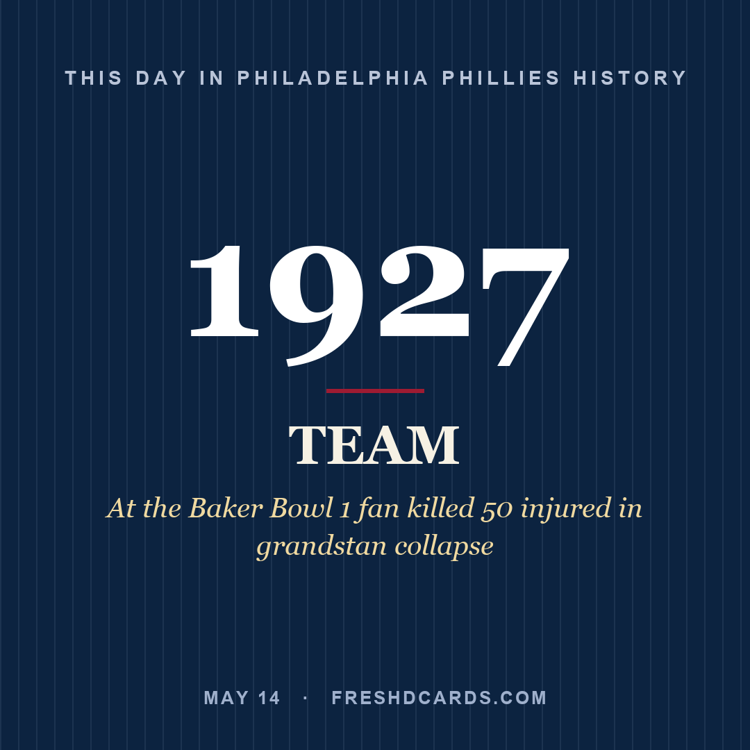 Philadelphia Phillies: Philadelphia Phillies, 1927, At the Baker Bowl 1 fan killed 50 injured in grandstan collapse