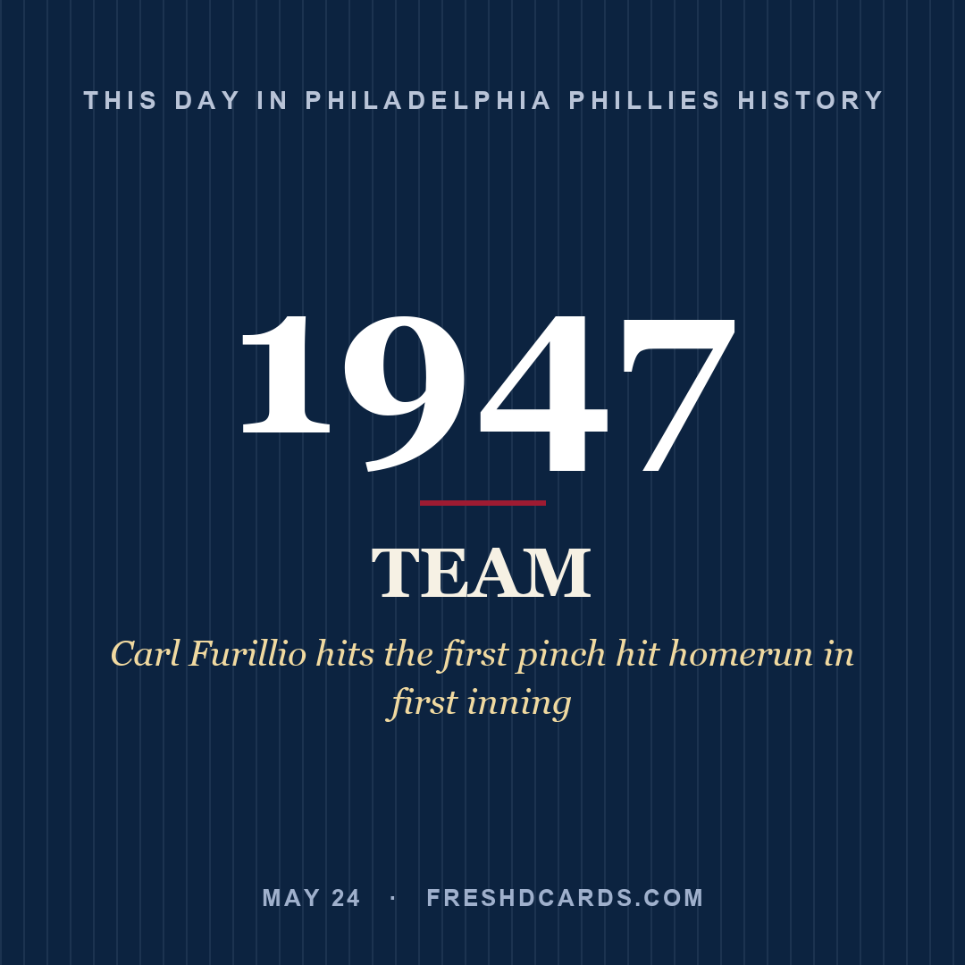 Philadelphia Phillies: Philadelphia Phillies, 1947, Carl Furillio hits the first pinch hit homerun in first inning