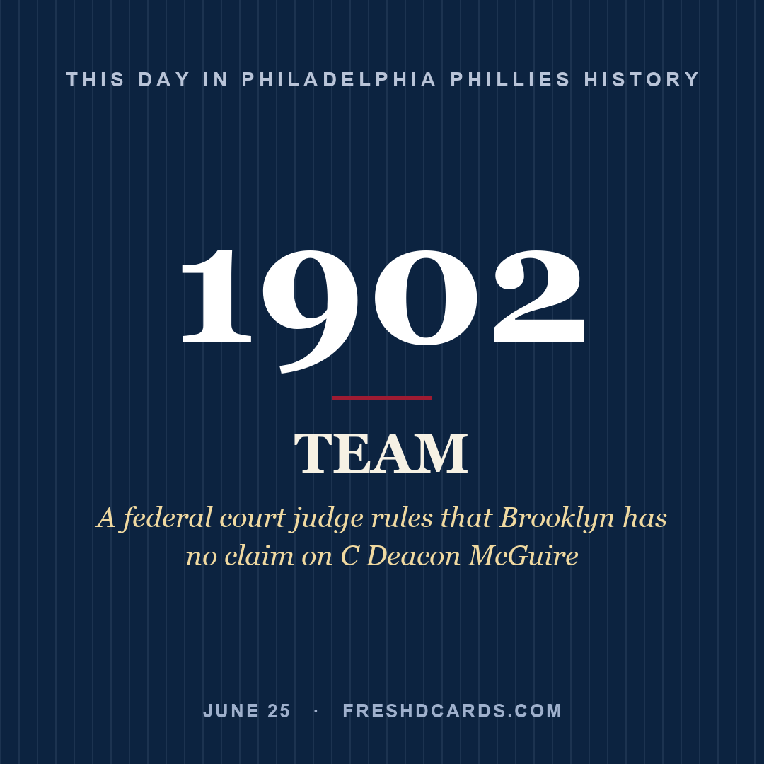 Philadelphia Phillies: Philadelphia Phillies, 1902, A federal court judge rules that Brooklyn has no claim on C Deacon McGuire