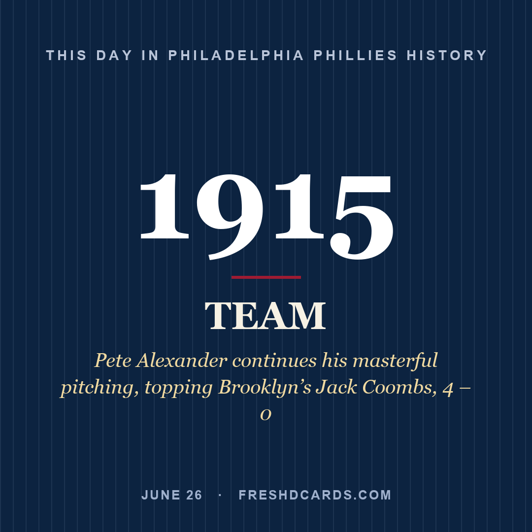 Philadelphia Phillies: Philadelphia Phillies, 1915, Pete Alexander continues his masterful pitching, topping Brooklyn’s Jack Coombs, 4 – 0