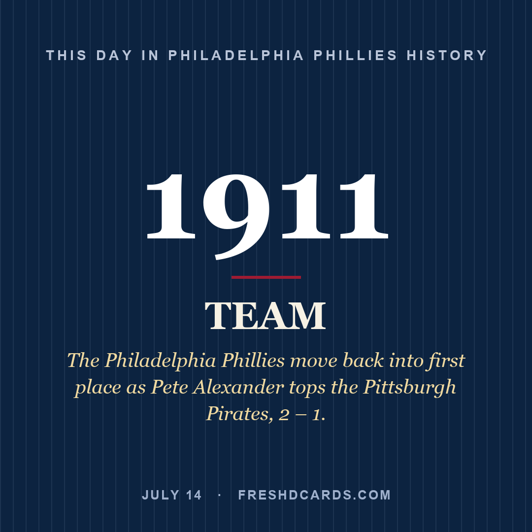 Philadelphia Phillies: Philadelphia Phillies, 1911, The Philadelphia Phillies move back into first place as Pete Alexander tops the Pittsburgh Pirates, 2 – 1.