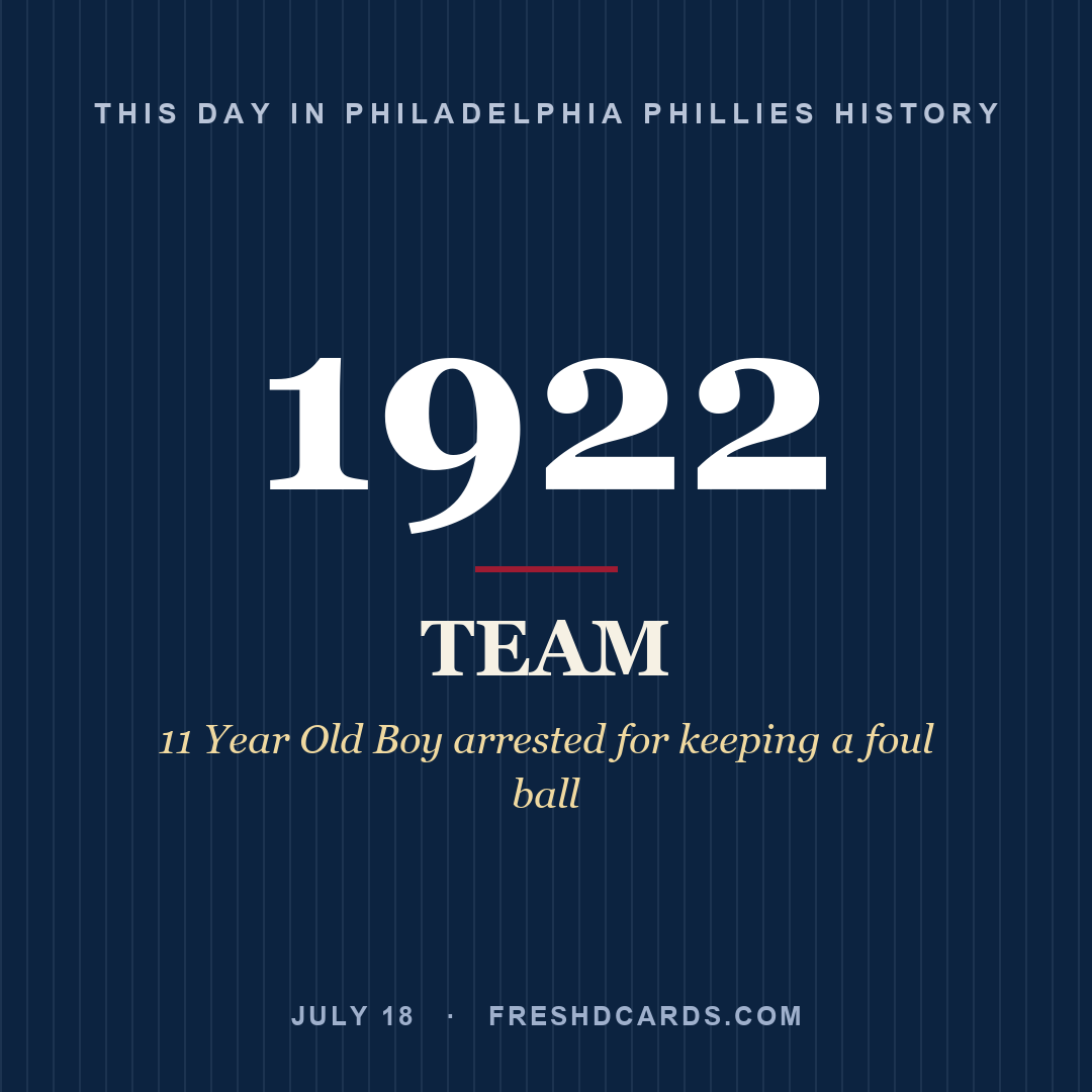 Philadelphia Phillies: Philadelphia Phillies, 1922, 11 Year Old Boy arrested for keeping a foul ball