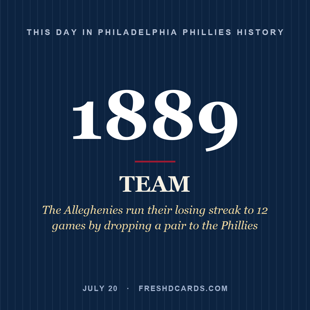 Philadelphia Phillies: Philadelphia Phillies, 1889, The Alleghenies run their losing streak to 12 games by dropping a pair to the Phillies