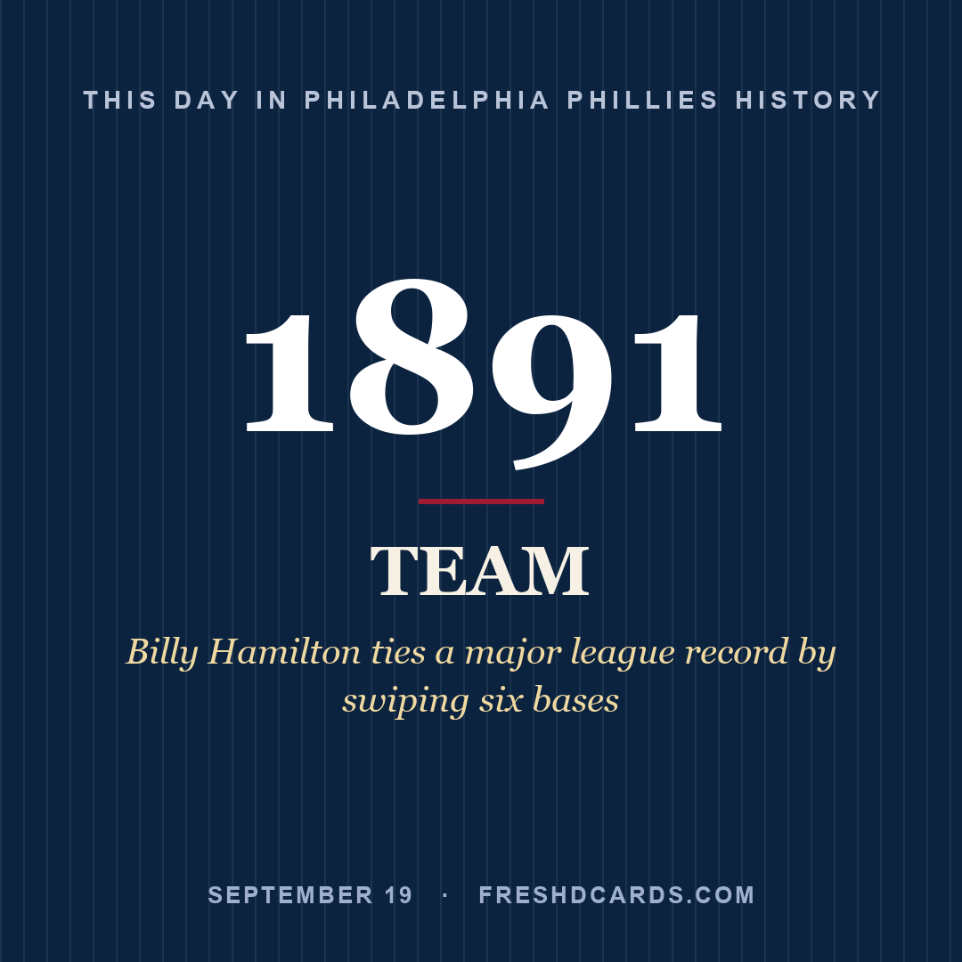 Philadelphia Phillies: Philadelphia Phillies, 1891, Billy Hamilton ties a major league record by swiping six bases