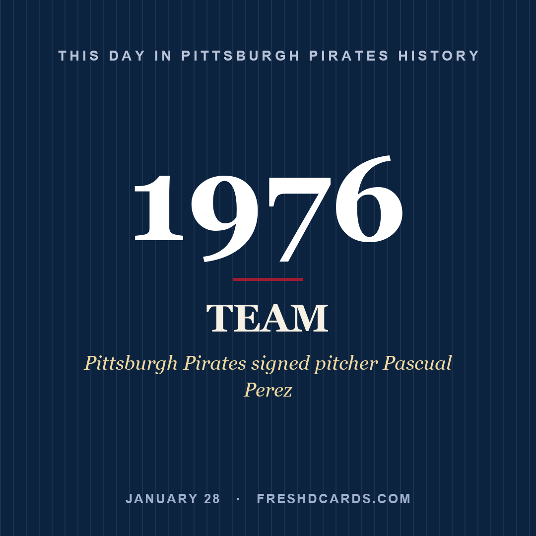 Pittsburgh Pirates: Pittsburgh Pirates, 1976, Pittsburgh Pirates signed pitcher Pascual Perez