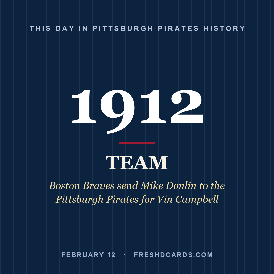 Pittsburgh Pirates: Pittsburgh Pirates, 1912, Boston Braves send Mike Donlin to the Pittsburgh Pirates for Vin Campbell