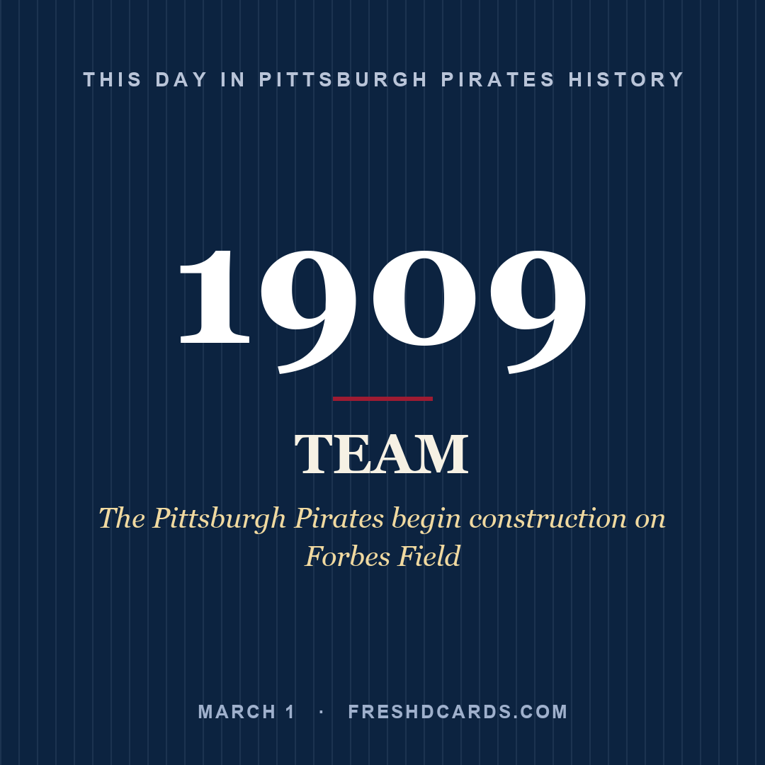 Pittsburgh Pirates: Pittsburgh Pirates, 1909, The Pittsburgh Pirates begin construction on Forbes Field