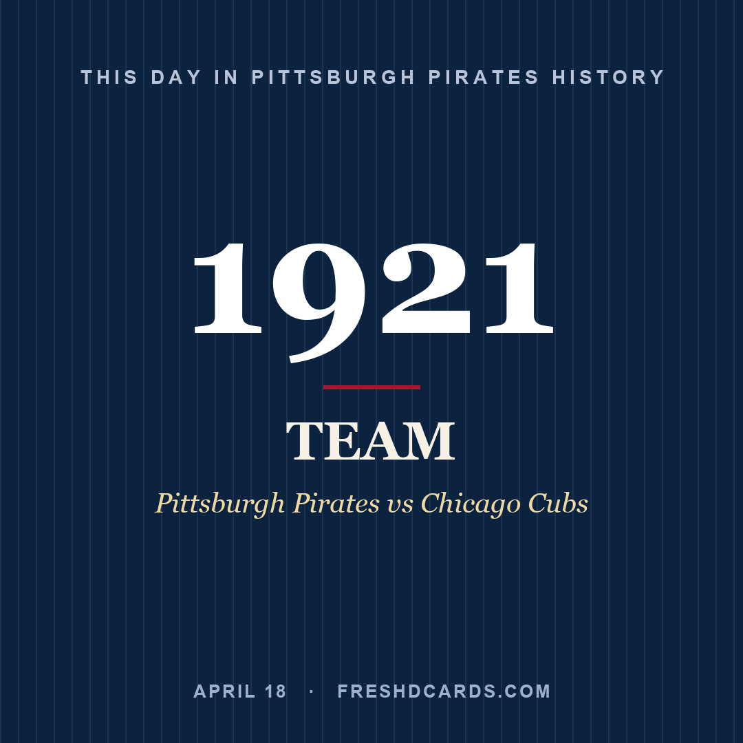 Pittsburgh Pirates: Pittsburgh Pirates, 1921, Pittsburgh Pirates vs Chicago Cubs