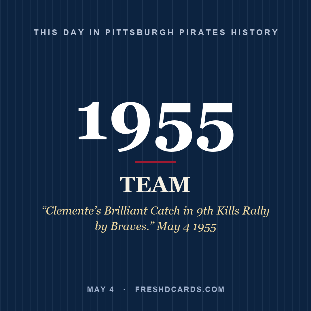 Pittsburgh Pirates: Pittsburgh Pirates, 1955, “Clemente’s Brilliant Catch in 9th Kills Rally by Braves.” May 4 1955