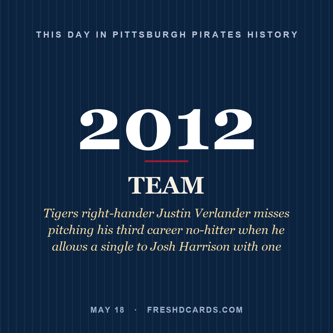 Pittsburgh Pirates: Pittsburgh Pirates, 2012, Tigers right-hander Justin Verlander misses pitching his third career no-hitter when he allows a single to Josh Harrison with one