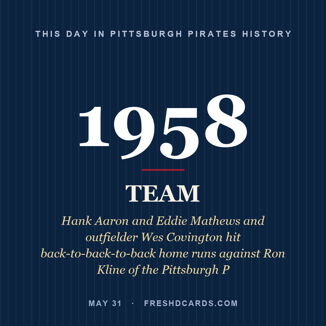 Pittsburgh Pirates: Pittsburgh Pirates, 1958, Hank Aaron and Eddie Mathews and outfielder Wes Covington hit back-to-back-to-back home runs against Ron Kline of the Pittsburgh P