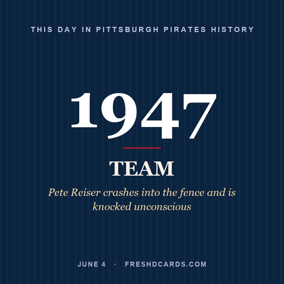 Pittsburgh Pirates: Pittsburgh Pirates, 1947, Pete Reiser crashes into the fence and is knocked unconscious