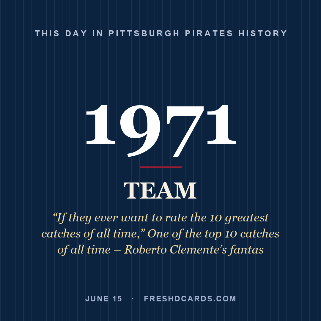 Pittsburgh Pirates: Pittsburgh Pirates, 1971, “If they ever want to rate the 10 greatest catches of all time,” One of the top 10 catches of all time – Roberto Clemente’s fantas