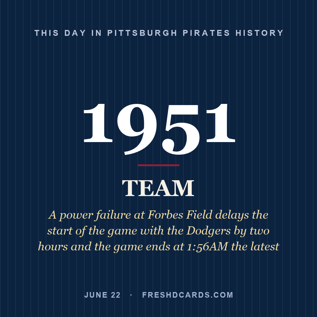 Pittsburgh Pirates: Pittsburgh Pirates, 1951, A power failure at Forbes Field delays the start of the game with the Dodgers by two hours and the game ends at 1:56AM the latest