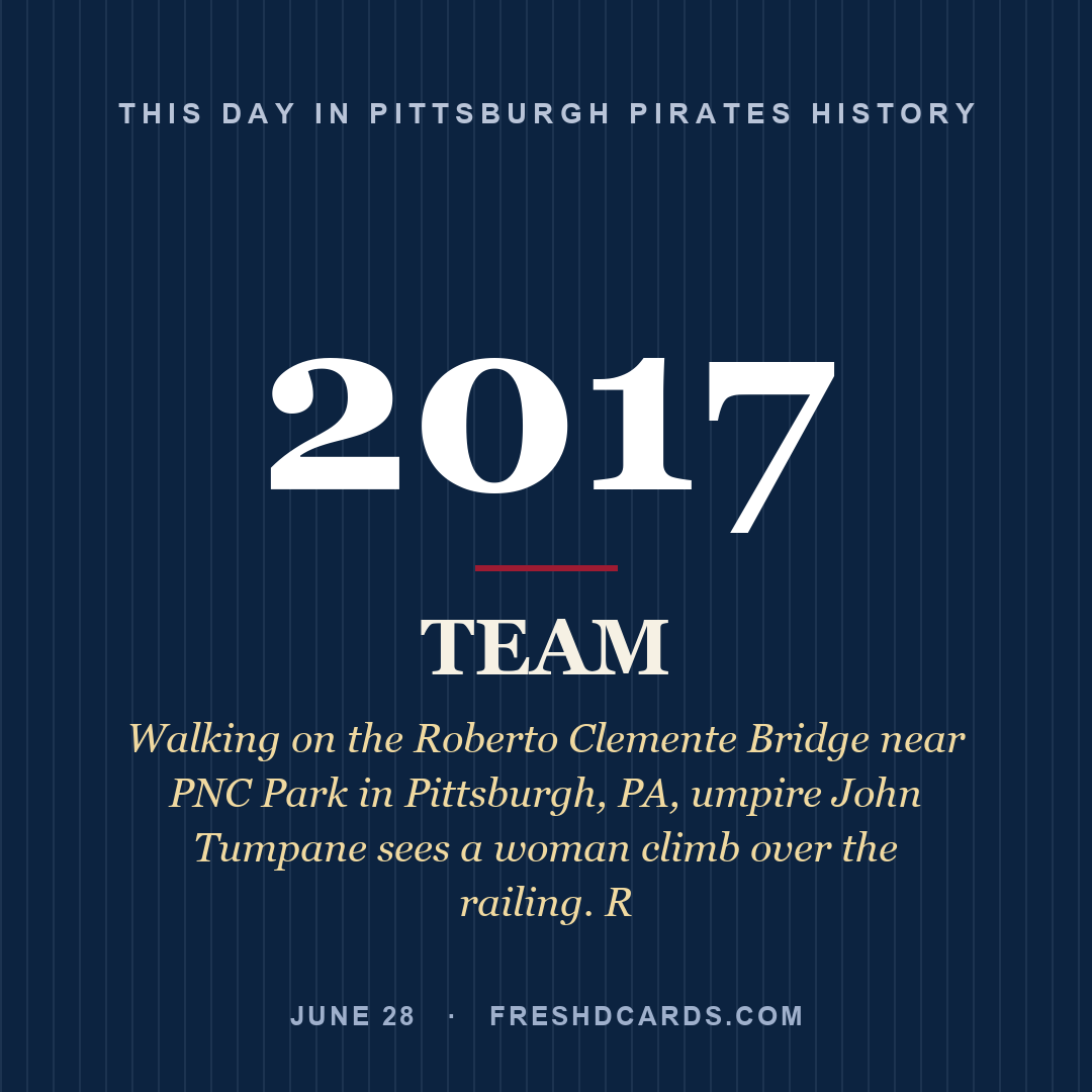 Pittsburgh Pirates: Pittsburgh Pirates, 2017, Walking on the Roberto Clemente Bridge near PNC Park in Pittsburgh, PA, umpire John Tumpane sees a woman climb over the railing. R