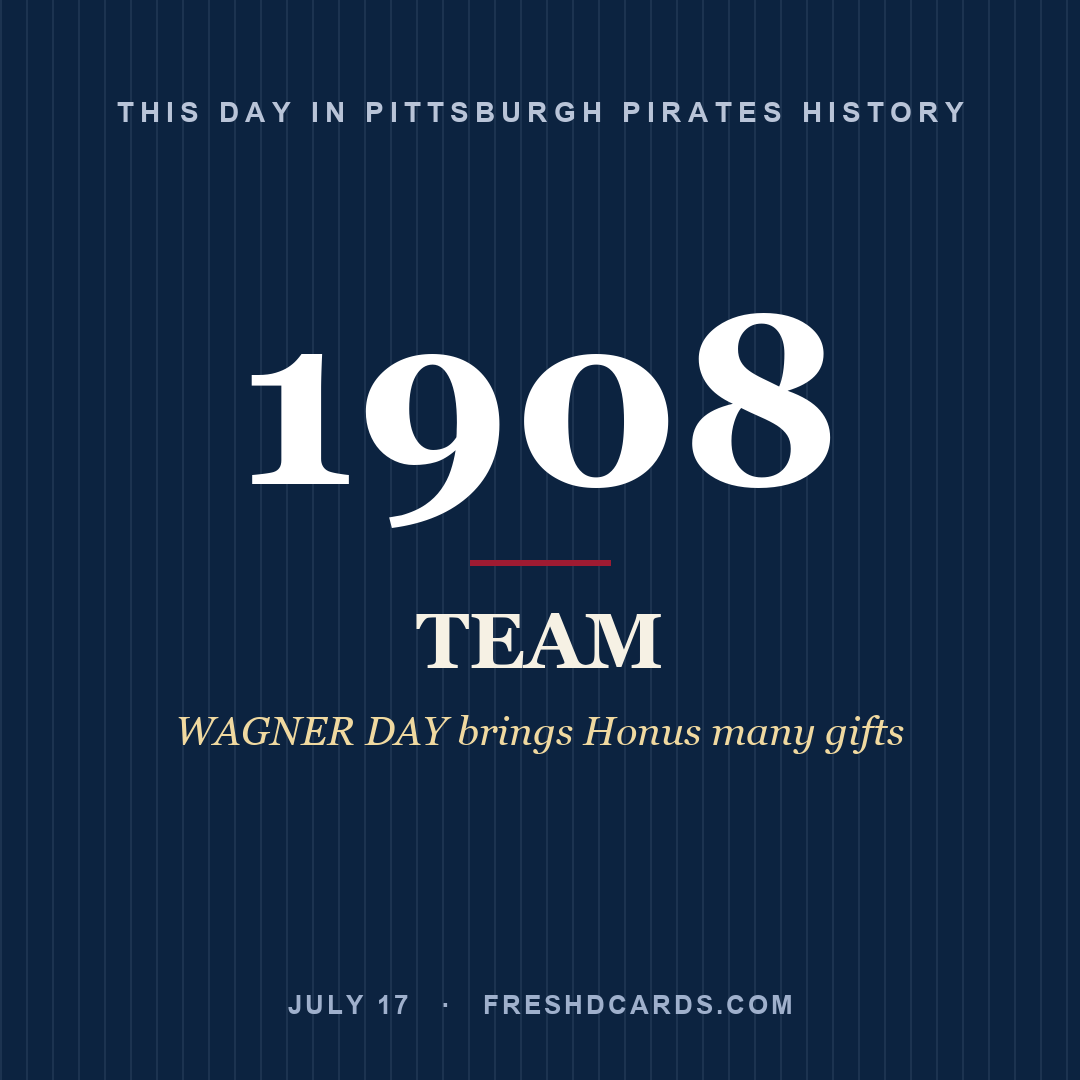 Pittsburgh Pirates: Pittsburgh Pirates, 1908, WAGNER DAY brings Honus many gifts