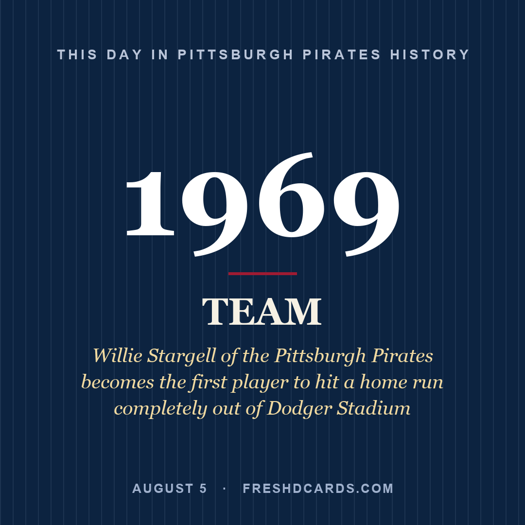 Pittsburgh Pirates: Pittsburgh Pirates, 1969, Willie Stargell of the Pittsburgh Pirates becomes the first player to hit a home run completely out of Dodger Stadium