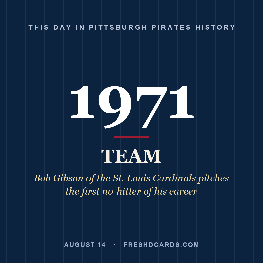 Pittsburgh Pirates: Pittsburgh Pirates, 1971, Bob Gibson of the St. Louis Cardinals pitches the first no-hitter of his career