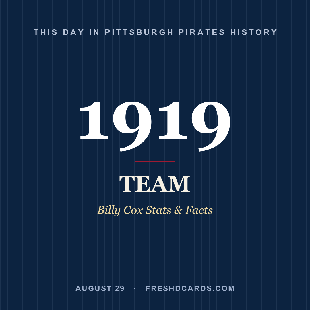 Pittsburgh Pirates: Pittsburgh Pirates, 1919, Billy Cox Stats & Facts
