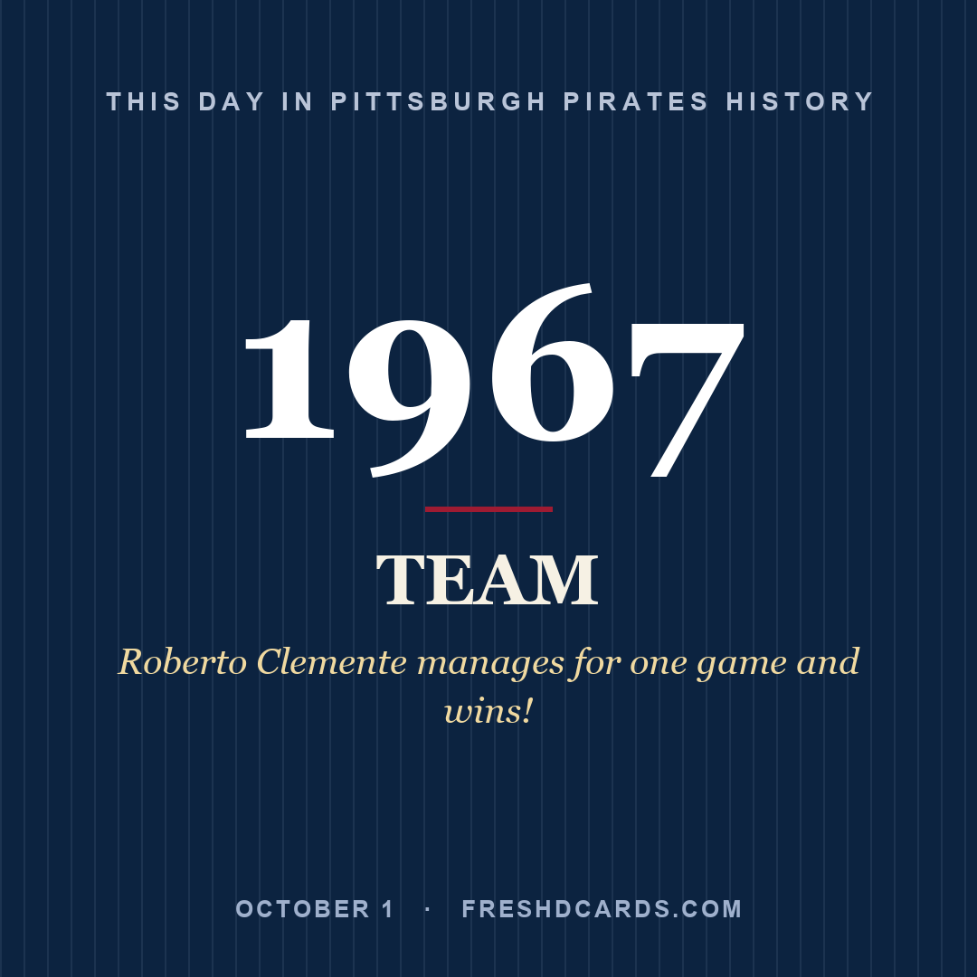 Pittsburgh Pirates: Pittsburgh Pirates, 1967, Roberto Clemente manages for one game and wins!