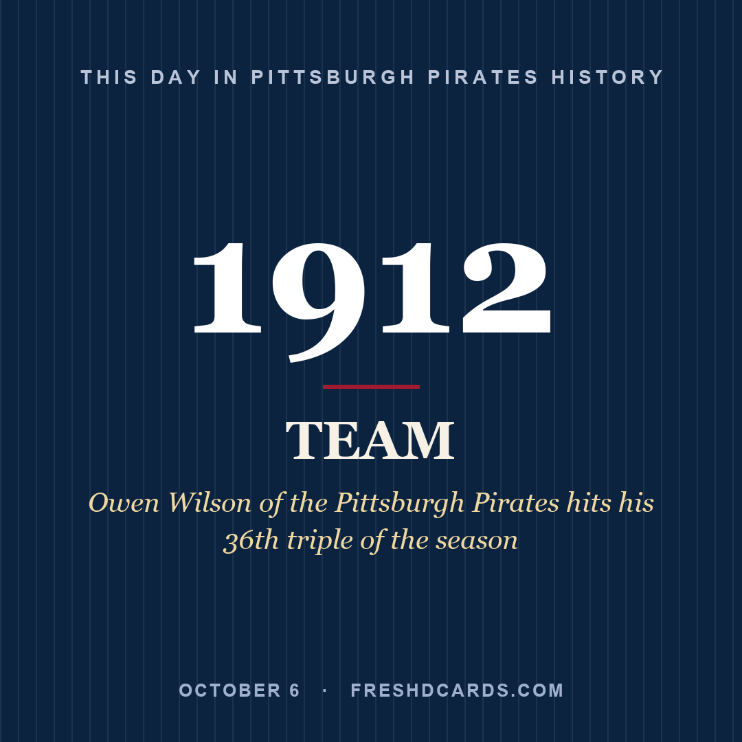 Pittsburgh Pirates: Pittsburgh Pirates, 1912, Owen Wilson of the Pittsburgh Pirates hits his 36th triple of the season